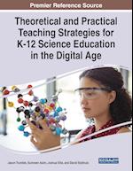 Theoretical and Practical Teaching Strategies for K-12 Science Education in the Digital Age 