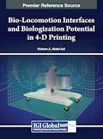 Bio-Locomotion Interfaces and Biologization Potential in 4-D Printing