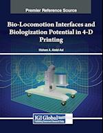 Bio-Locomotion Interfaces and Biologization Potential in 4-D Printing