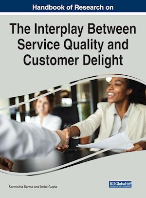 Handbook of Research on the Interplay Between Service Quality and Customer Delight