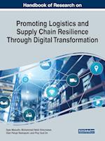 Handbook of Research on Promoting Logistics and Supply Chain Resilience Through Digital Transformation 