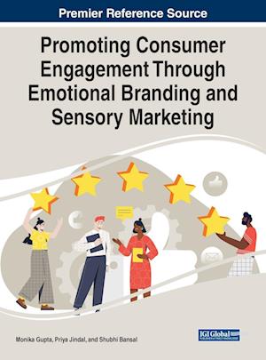 Promoting Consumer Engagement Through Emotional Branding and Sensory Marketing