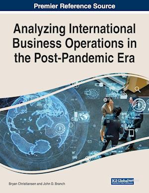 Analyzing International Business Operations in the Post-Pandemic Era