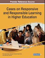 Cases on Responsive and Responsible Learning in Higher Education 