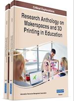 Research Anthology on Makerspaces and 3D Printing in Education