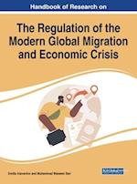 Handbook of Research on the Regulation of the Modern Global Migration and Economic Crisis 