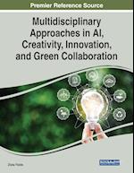 Multidisciplinary Approaches in AI, Creativity, Innovation, and Green Collaboration 