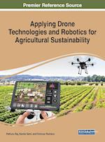 Applying Drone Technologies and Robotics for Agricultural Sustainability 