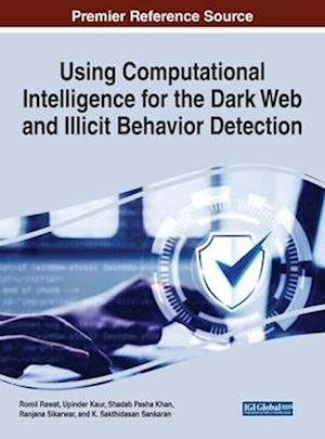 Using Computational Intelligence for the Dark Web and Illicit Behavior Detection