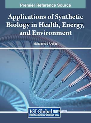 Applications of Synthetic Biology in Health, Energy, and Environment