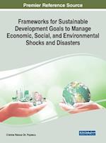 Frameworks for Sustainable Development Goals to Manage Economic, Social, and Environmental Shocks and Disasters 