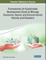 Frameworks for Sustainable Development Goals to Manage Economic, Social, and Environmental Shocks and Disasters 