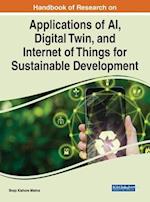 Handbook of Research on Applications of AI, Digital Twin, and Internet of Things for Sustainable Development 