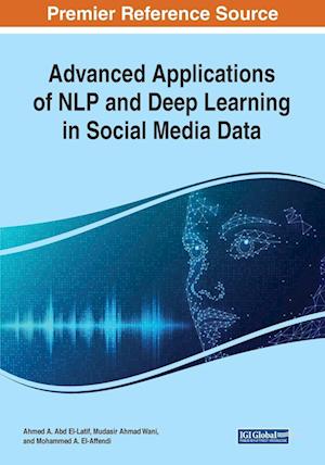 Advanced Applications of NLP and Deep Learning in Social Media Data