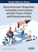 Socio-Economic Disparities, Vulnerable Communities, and the Future of Work and Entrepreneurship 