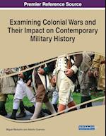 Examining Colonial Wars and Their Impact on Contemporary Military History 