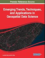 Emerging Trends, Techniques, and Applications in Geospatial Data Science 