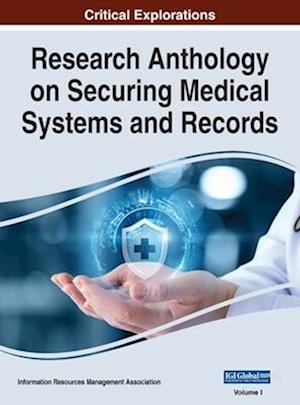 Research Anthology on Securing Medical Systems and Records, VOL 1