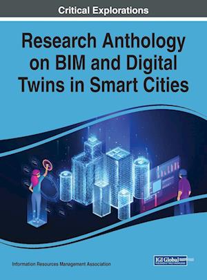 Research Anthology on BIM and Digital Twins in Smart Cities