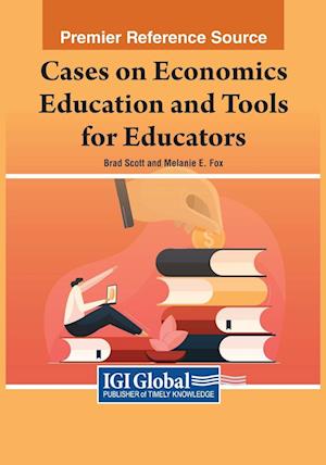 Cases on Economics Education and Tools for Educators