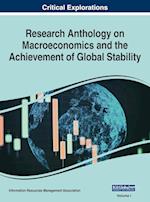 Research Anthology on Macroeconomics and the Achievement of Global Stability, VOL 1 