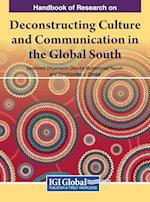 Handbook of Research on Deconstructing Culture and Communication in the Global South 