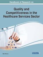 Handbook of Research on Quality and Competitiveness in the Healthcare Services Sector 
