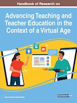Handbook of Research on Advancing Teaching and Teacher Education in the Context of a Virtual Age 