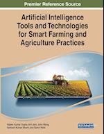 Artificial Intelligence Tools and Technologies for Smart Farming and Agriculture Practices 