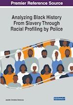 Analyzing Black History From Slavery Through Racial Profiling by Police 