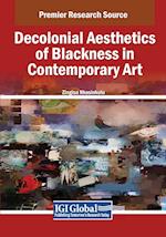 Decolonial Aesthetics of Blackness in Contemporary Art