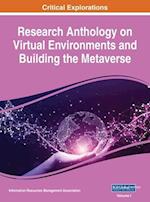 Research Anthology on Virtual Environments and Building the Metaverse, VOL 1 