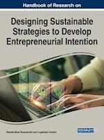 Handbook of Research on Designing Sustainable Strategies to Develop Entrepreneurial Intention 