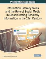 Information Literacy Skills and the Role of Social Media in Disseminating Scholarly Information in the 21st Century 