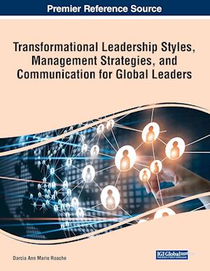 Transformational Leadership Styles, Management Strategies, and Communication for Global Leaders