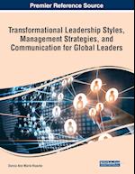 Transformational Leadership Styles, Management Strategies, and Communication for Global Leaders 