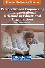 Perspectives on Empowering Intergenerational Relations in Educational Organizations 