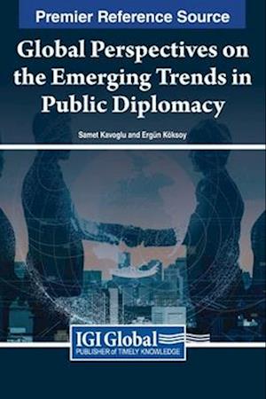 Global Perspectives on the Emerging Trends in Public Diplomacy