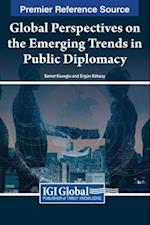 Global Perspectives on the Emerging Trends in Public Diplomacy 