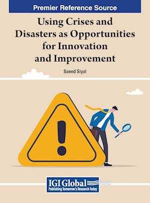 Using Crises and Disasters as Opportunities for Innovation and Improvement