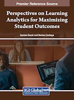 Perspectives on Learning Analytics for Maximizing Student Outcomes 
