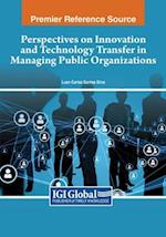 Perspectives on Innovation and Technology Transfer in Managing Public Organizations