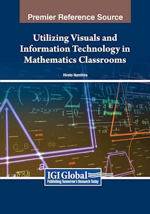 Utilizing Visuals and Information Technology in Mathematics Classrooms