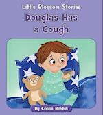 Douglas Has a Cough