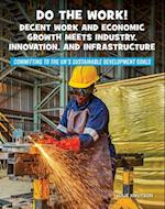 Do the Work! Decent Work and Economic Growth Meets Industry, Innovation, and Infrastructure