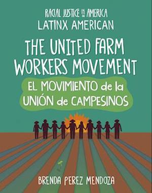The United Farm Workers Movement / El Movimiento de la Unión de Campesinos
