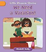 We Need a Vacation!