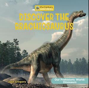 Discover the Brachiosaurus