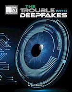 The Trouble with Deepfakes