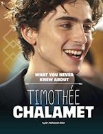 What You Never Knew about Timothée Chalamet